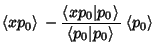 $\displaystyle \left\langle{xp_0}\right\rangle{}-{\left\langle{xp_0\vert p_0}\ri...
...over \left\langle{p_0\vert p_0}\right\rangle{}}\left\langle{p_0}\right\rangle{}$