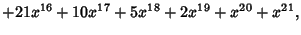 $\displaystyle + 21 x^{16}+10 x^{17}+5 x^{18}+2 x^{19}+x^{20}+x^{21},$