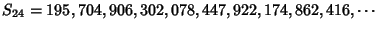 $S_{24}=195,704,906,302,078,447,922,174,862,416,\cdots$