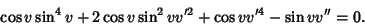 \begin{displaymath}
\cos v\sin^4 v+2\cos v\sin^2 v v'^2+\cos v v'^4-\sin v v''=0.
\end{displaymath}