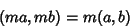 \begin{displaymath}
(ma,mb)=m(a,b)
\end{displaymath}