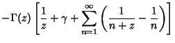 $\displaystyle -\Gamma(z)\left[{{1\over z}+\gamma+\sum_{n=1}^\infty \left({{1\over n+z}-{1\over n}}\right)}\right]$