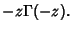 $\displaystyle -z\Gamma(-z).$