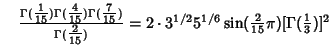 $\quad {\Gamma({\textstyle{1\over 15}})\Gamma({\textstyle{4\over 15}})\Gamma({\t...
...^{1/2}5^{1/6}\sin({\textstyle{2\over 15}}\pi)[\Gamma({\textstyle{1\over 3}})]^2$