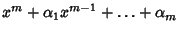 $\displaystyle x^m+\alpha_1x^{m-1}+\ldots+\alpha_m$