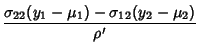 $\displaystyle {\sigma_{22}(y_1-\mu_1)-\sigma_{12}(y_2-\mu_2)\over\rho'}$