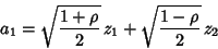 \begin{displaymath}
a_1 = \sqrt{1+\rho\over 2} \,z_1 + \sqrt{1-\rho\over 2} \,z_2
\end{displaymath}