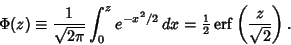 \begin{displaymath}
\Phi(z)\equiv {1\over\sqrt{2\pi}}\int_0^z e^{-x^2/2}\,dx = {...
...er 2}}\mathop{\rm erf}\nolimits \left({z\over\sqrt{2}}\right).
\end{displaymath}