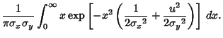 $\displaystyle {1\over\pi\sigma_x\sigma_y} \int_0^\infty x\mathop{\rm exp}\nolim...
...-x^2\left({{1\over 2{\sigma_x}^2}+{u^2\over 2{\sigma_y}^2}}\right)}\right]\,dx.$