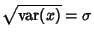 $\displaystyle \sqrt{\mathop{\rm var}\nolimits (x)} = \sigma$