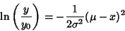 \begin{displaymath}
\ln\left({y\over y_0}\right)= -{1\over 2\sigma^2} (\mu-x)^2
\end{displaymath}