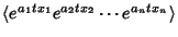 $\displaystyle \langle e^{a_1tx_1}e^{a_2tx_2}\cdots e^{a_ntx_n}\rangle$