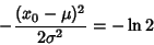 \begin{displaymath}
-{(x_0-\mu)^2\over 2\sigma^2} =-\ln 2
\end{displaymath}