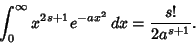 \begin{displaymath}
\int^\infty_0 x^{2s+1}e^{-ax^2}\,dx = { s!\over 2a^{s+1}}.
\end{displaymath}