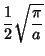 $\displaystyle {1\over 2}\sqrt{\pi\over a}$