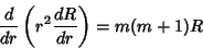 \begin{displaymath}
{d\over dr}\left({r^2{dR\over dr}}\right)=m(m+1)R
\end{displaymath}