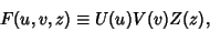 \begin{displaymath}
F(u,v,z)\equiv U(u)V(v)Z(z),
\end{displaymath}