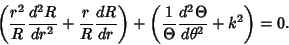 \begin{displaymath}
\left({{r^2\over R}{d^2R\over dr^2}+ {r\over R}{dR\over dr}}...
...({{1\over \Theta } {d^2\Theta \over d\theta^2}+k^2}\right)= 0.
\end{displaymath}