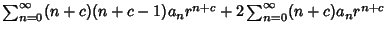 $\sum_{n=0}^\infty (n+c)(n+c-1)a_nr^{n+c}+ 2 \sum_{n=0}^\infty (n+c)a_nr^{n+c}$