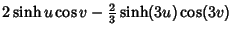 $\displaystyle 2\sinh u\cos v-{\textstyle{2\over 3}}\sinh(3u)\cos(3v)$