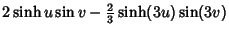 $\displaystyle 2\sinh u\sin v-{\textstyle{2\over 3}}\sinh(3u)\sin(3v)$