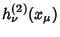 $\displaystyle h^{(2)}_\nu(x_\mu)$