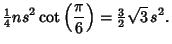 $\displaystyle {\textstyle{1\over 4}}ns^2\cot\left({\pi\over 6}\right)={\textstyle{3\over 2}}\sqrt{3}\,s^2.$