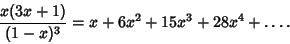 \begin{displaymath}
{x(3x+1)\over(1-x)^3}=x+6x^2+15x^3+28x^4+\ldots.
\end{displaymath}