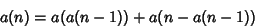 \begin{displaymath}
a(n)=a(a(n-1))+a(n-a(n-1))
\end{displaymath}