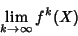 \begin{displaymath}
\lim_{k\to\infty} f^k(X)
\end{displaymath}