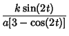 $\displaystyle {k\sin(2t)\over a[3-\cos(2t)]}$