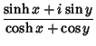 $\displaystyle {\sinh x+i\sin y\over \cosh x+\cos y}$