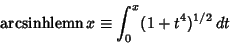 \begin{displaymath}
\mathop{\rm arcsinhlemn}x\equiv \int_0^x (1+t^4)^{1/2}\,dt
\end{displaymath}