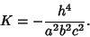 \begin{displaymath}
K=-{h^4\over a^2b^2c^2}.
\end{displaymath}