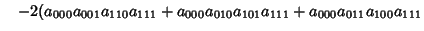 $\quad -2(a_{000}a_{001}a_{110}a_{111}+a_{000}a_{010}a_{101}a_{111}+a_{000}a_{011}a_{100}a_{111}$