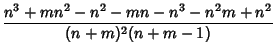 $\displaystyle {n^3+mn^2-n^2-mn-n^3-n^2m+n^2\over (n+m)^2(n+m-1)}$