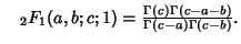 $\quad {}_2F_1(a,b;c;1) = {\Gamma(c)\Gamma(c-a-b)\over\Gamma(c-a)\Gamma(c-b)}.$