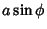 $\displaystyle a\sin\phi$