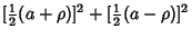 $\displaystyle [{\textstyle{1\over 2}}(a+\rho)]^2+[{\textstyle{1\over 2}}(a-\rho)]^2$