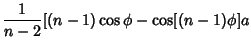 $\displaystyle {1\over n-2}[(n-1)\cos\phi-\cos[(n-1)\phi]a$