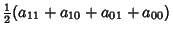 $\displaystyle {\textstyle{1\over 2}}(a_{11}+a_{10}+a_{01}+a_{00})$