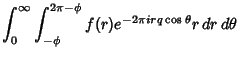 $\displaystyle \int_0^\infty\int_{-\phi}^{2\pi-\phi} f(r)e^{-2\pi irq\cos \theta }r\,dr\,d\theta$