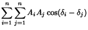 $\displaystyle \sum_{i=1}^n\sum_{j=1}^n A_iA_j\cos(\delta_i-\delta_j)$