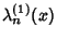 $\displaystyle \lambda_n^{(1)}(x)$