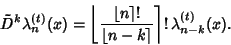 \begin{displaymath}
\tilde D^k \lambda_n^{(t)}(x)=\left\lfloor{\left\lfloor{n}\r...
...loor{n-k}\right\rceil }\right\rceil !\,\lambda_{n-k}^{(t)}(x).
\end{displaymath}