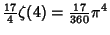 $\displaystyle {\textstyle{17\over 4}}\zeta(4)={\textstyle{17\over 360}}\pi^4$