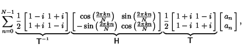 $\displaystyle \sum_{n=0}^{N-1} \underbrace{{1\over 2}\left[\begin{array}{cc}1-i...
...ay}\right]}_{{\hbox{\sf T}}}\left[\begin{array}{c}a_n\\  a_n\end{array}\right],$