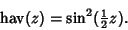 \begin{displaymath}
\mathop{\rm hav}(z)=\sin^2({\textstyle{1\over 2}}z).
\end{displaymath}