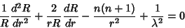 \begin{displaymath}
{1\over R} {d^2R\over dr^2} + {2\over rR} {dR\over dr} -{n(n+1)\over r^2} +{1\over \lambda^2}=0
\end{displaymath}