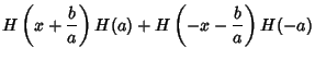 $\displaystyle H\left({x+{b\over a}}\right)H(a)+H\left({-x-{b\over a}}\right)H(-a)$